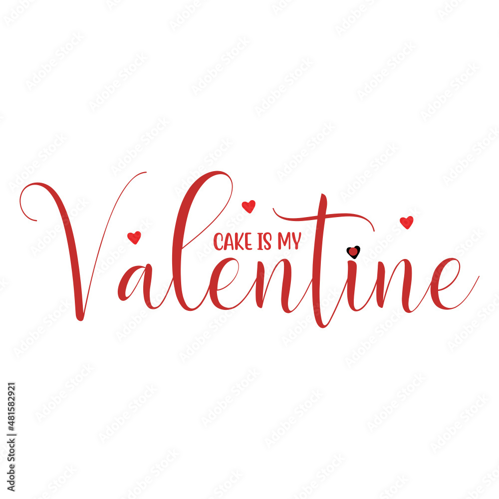 Cake is my Valentine svg , 