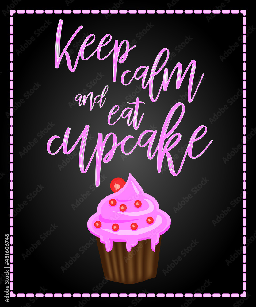 Decorative card with cupcakes and positive quote 'Keep calm and eat cupcakes', bakery typography poster Decorative card with cupcakes and positive quote 'Keep calm and eat cupcakes', bakery typography poster