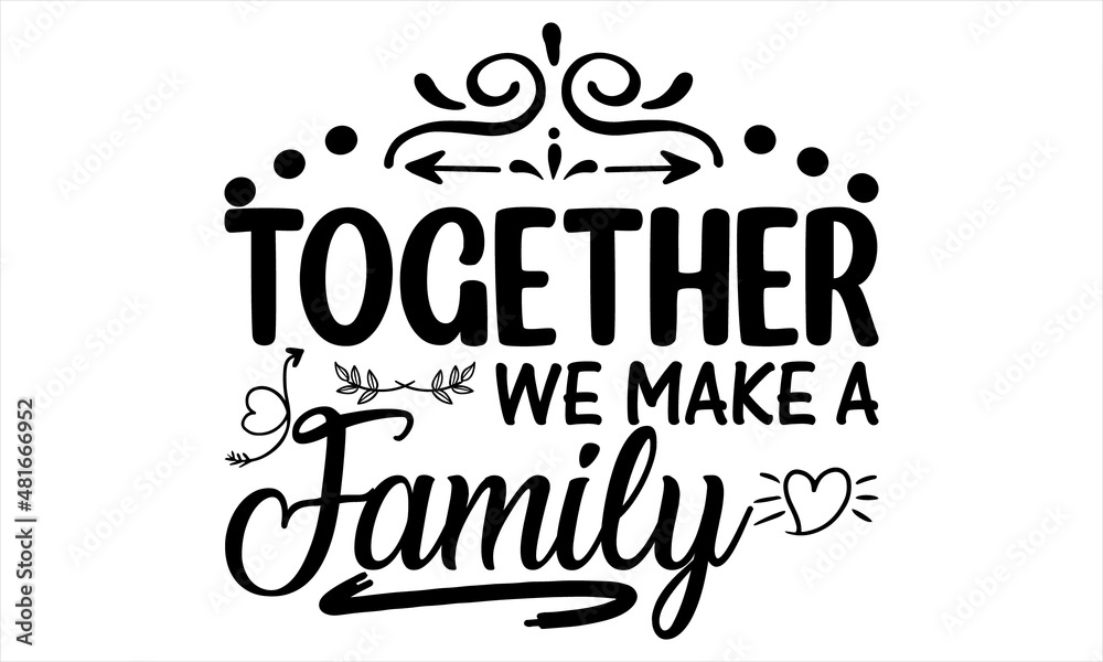 Obraz premium TOGETHER WE MAKE A FAMILY.