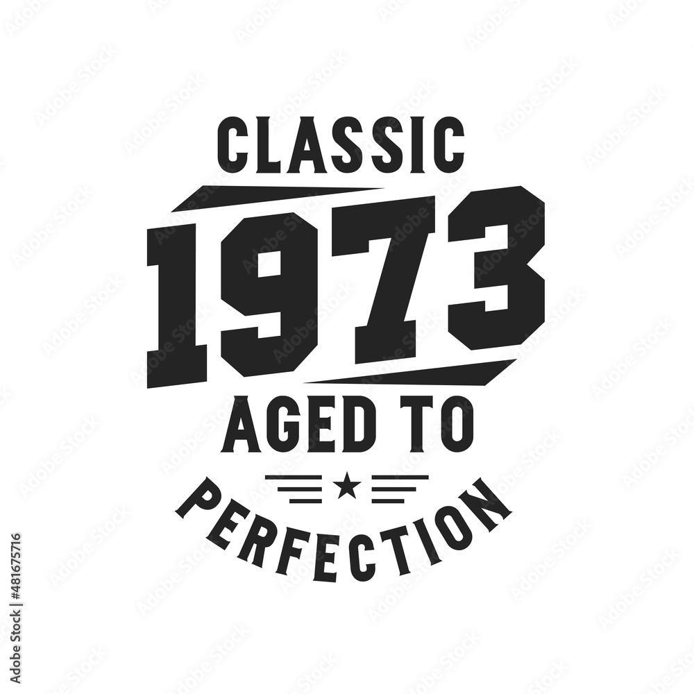 Fototapeta premium Born in 1973 Vintage Retro Birthday, Classic 1973 The Legends