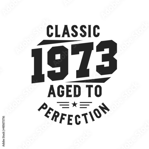 Born in 1973 Vintage Retro Birthday, Classic 1973 The Legends