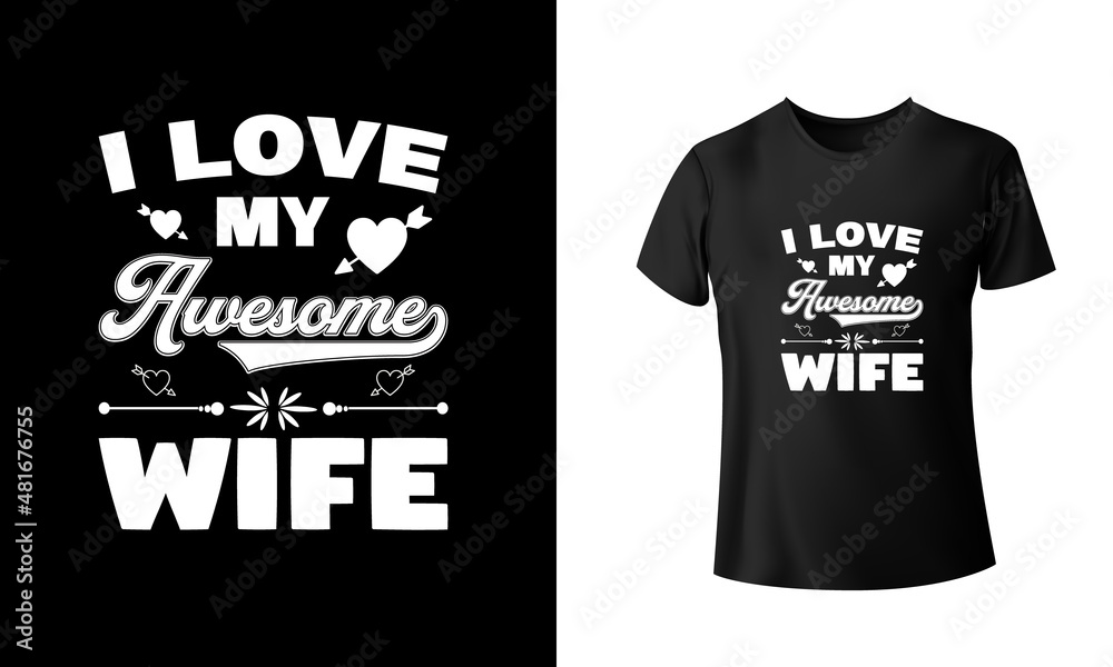 I Love My Awesome Wife T-shirt Design I Love My Awesome Wife T-shirt Design