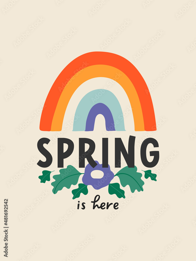 A postcard with a rainbow, flowers and the inscription spring is here. Modern poster for home decor, printed products, printing on clothes. Colorful Spring Vector illustration. Vertical poster