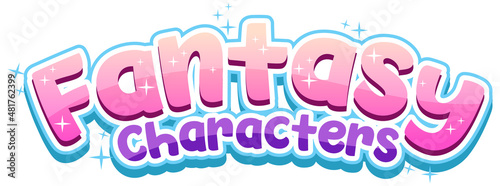 Fantasy Characters text word in cartoon style