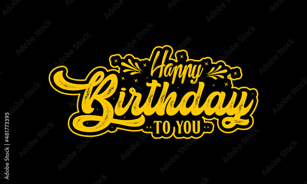 Happy birthday to you typography or lettering. 