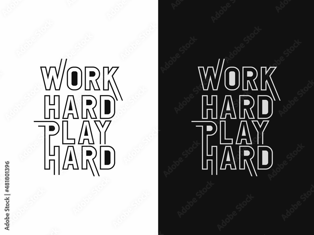 Work hard play hard typography for t shirt design