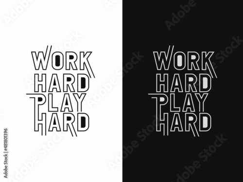 Work hard play hard typography for t shirt design