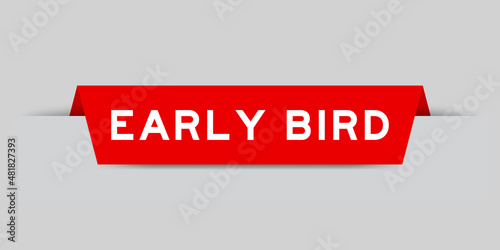 Red color inserted label with word early bird on gray background