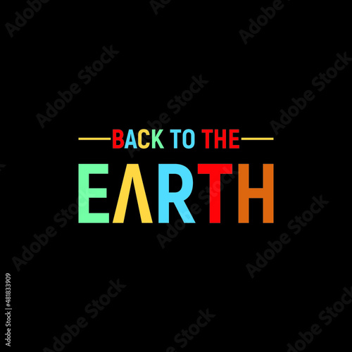 BACK TO THE EARTH t-shirt typography design vector