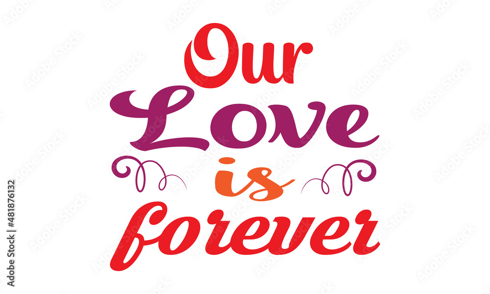 Our Love is forever Concept Typography on white background, Typography Text Art Valentine Days, Typography Text With Red Heart, Typography romantic vector illustration Our Love is forever Concept Typography on white background, Typography Text Art Valentine Days, Typography Text With Red Heart, Typography romantic vector illustration