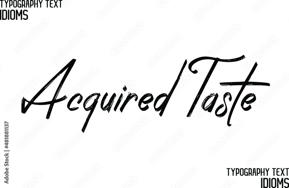 Fototapeta premium Acquired Taste Stylish Hand Written Typography Text idiom