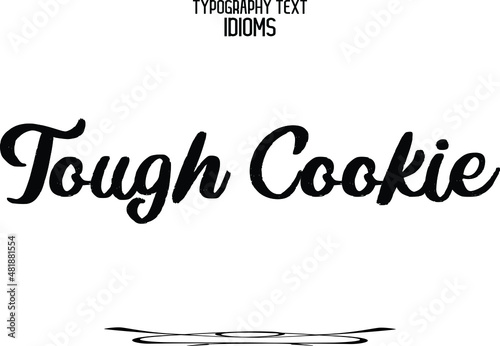 Tough Cookie Cursive Calligraphy Text idiom