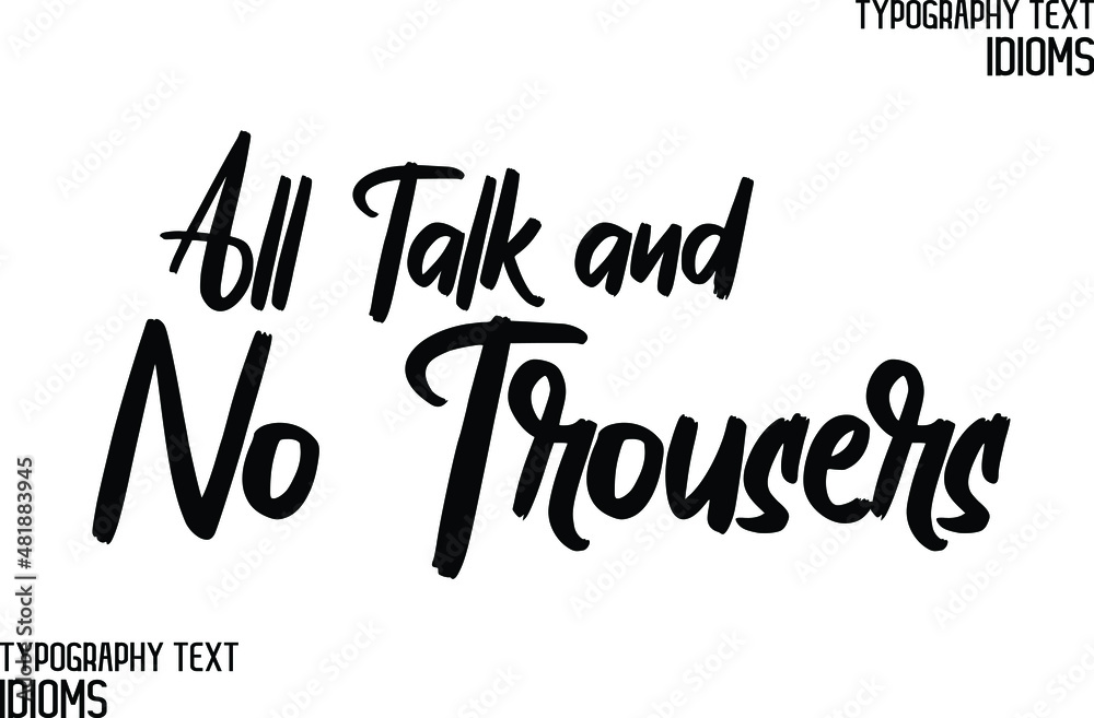 All Talk and No Trousers inscription idiom in Vector Outline Typography Text idiom 