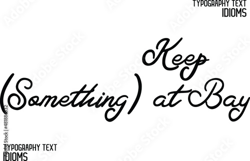 Keep  Something  at Bay Cursive Lettering Typography Lettering idiom