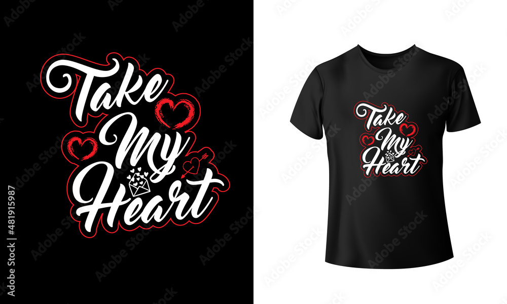 Take My Heart T-shirt Design Take My Heart T-shirt Design