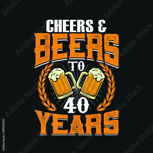Cheers And Beers To 40 Years vintage 50 years Birthday design vector illustration eps