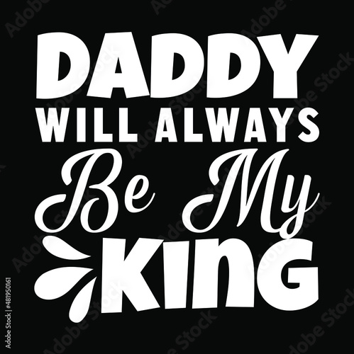 dad svg design  Daddy Will Always Be My King