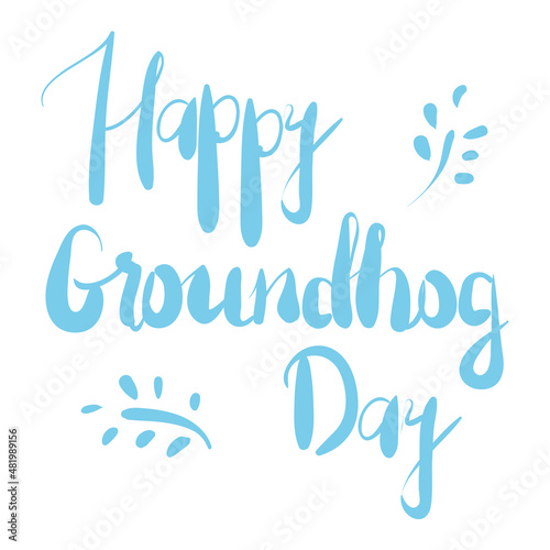 Happy Groundhog Day. Hand drawn lettering text
