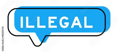 Speech banner and blue shade with word illegal on white background