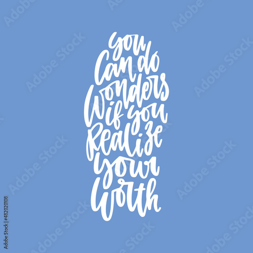 Positive inspirational quote hand drawn color vector lettering You can do wonders if you realize your worth . Abstract drawing with text isolated on blue background.