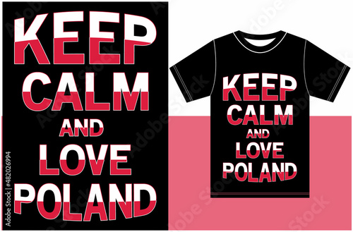 Keep calm and love Poland. Keep calm and love T-shirt. Poland Flag Vector Design. Typography T-shirt Design. Keep Calm Vector Design.