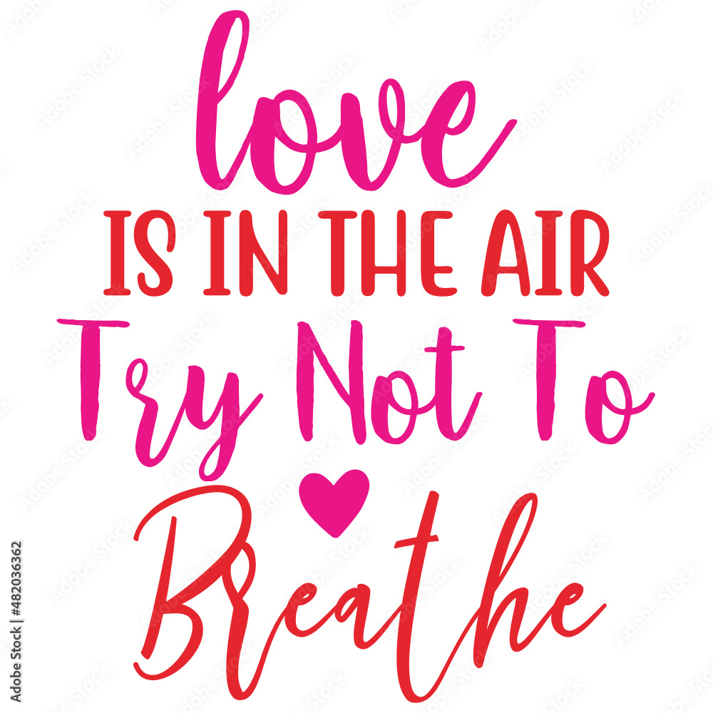 Love is in the Air Try Not to breathe Love is in the Air Try Not to breathe