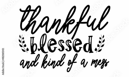 thankful blessed and kind of a mess SVG Design