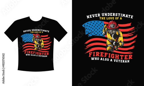 Never underestimate the love of a Firefighter who also a veteran - t shirt design. Lethal task, a dangerous profession, skull, skeleton, axes on the cross, rescue squad, uniforms. Vector illustration