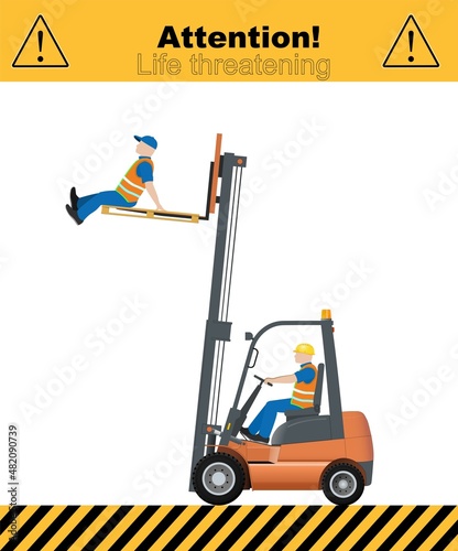 Warning, life threatening. Lifting a person with a forklift is prohibited.