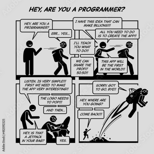 Funny comic strip. Hey, are you a programmer? Man proposing and pitching his idea to a software engineer. The software developer shrug off the person and fly away with a jetpack.