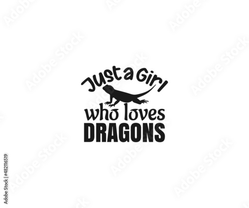 Just a girl who loves dragons, Bearded Dragon SVG, Bearded Dragon Quotes, Bearded Dragon SVG, Funny Reptile Svg, Bearded Dragon Sayings, Beardie SVG, Bearded Dragon