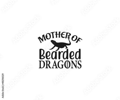 Bearded Dragon SVG, Mother of bearded dragons, Bearded Dragon Quotes, Bearded Dragon SVG, Funny Reptile Svg, Bearded Dragon Sayings, Beardie SVG, Bearded Dragon