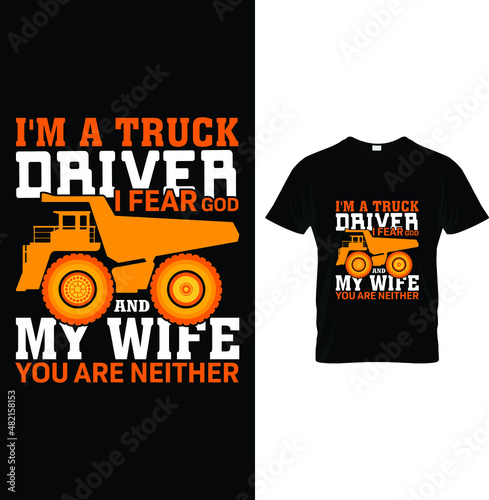 I'm a trucker I fear God And my wife you are neither...t-shirt
