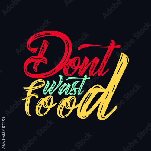 Dont Wast Food typography motivational quote design