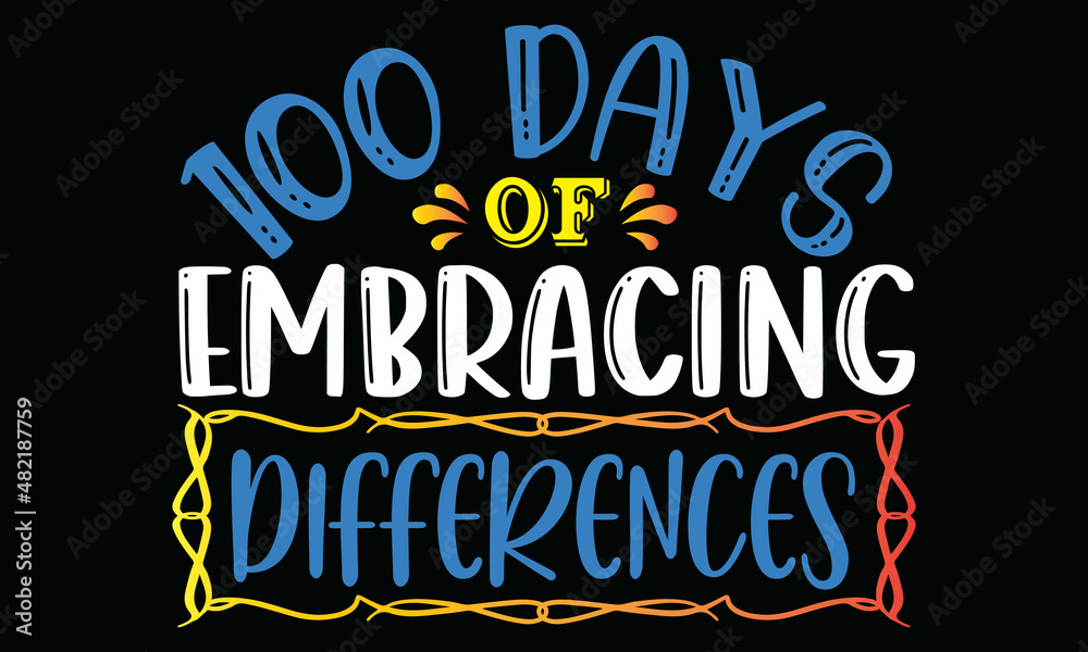 100 days of embracing differences- Autism t-shirt design, Hand drawn lettering phrase, Calligraphy t-shirt design, Handwritten vector sign, SVG, EPS 10