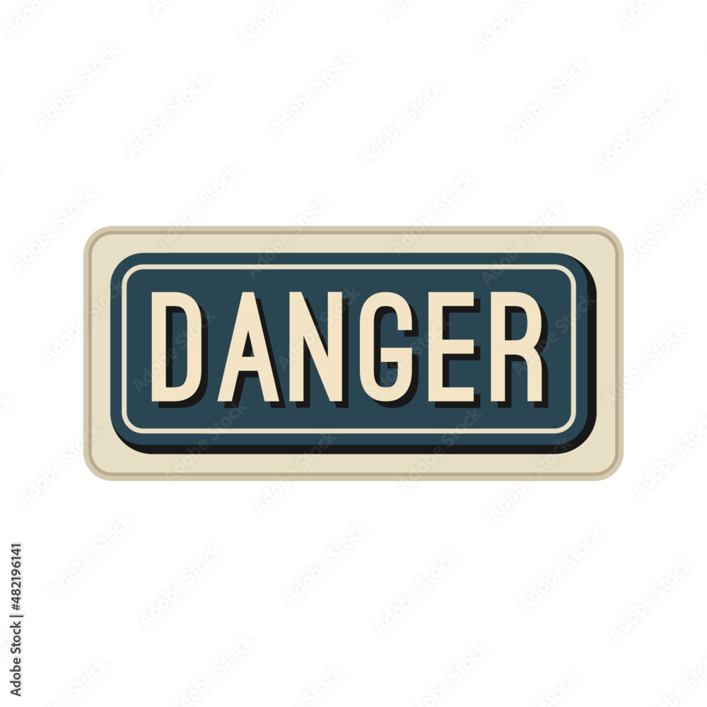The blue metal sign that says Danger. The simple flat illustration. The blue metal sign that says Danger. The simple flat illustration.