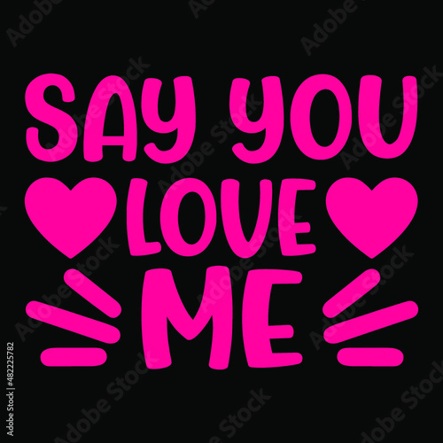 Say You Love Me svg