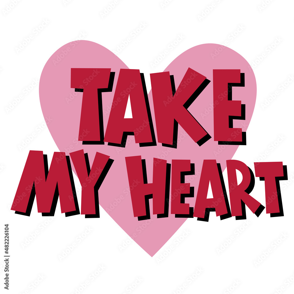 Vector lettering about love. Valentines Day. Take my heart. Vector illustration Vector lettering about love. Valentines Day. Take my heart. Vector illustration
