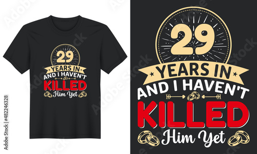 29 Years In And I Haven t Killed Him Yet T-Shirt Design  Perfect for t-shirt  posters  greeting cards  textiles  and gifts.