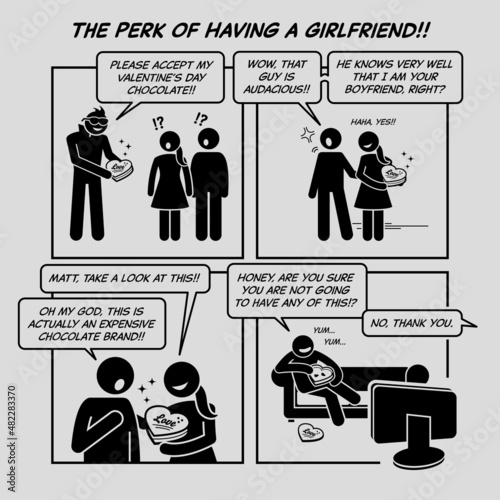 Funny comic strip. The perk of having a girlfriend. A person trying to woo another man girlfriend by giving her chocolates on Valentine Day. She gave all the chocolates to his boyfriend to eat.