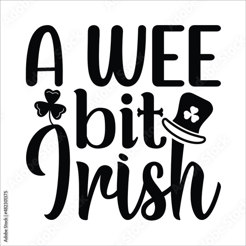 A wee bit irish, St Patrik's Day inspirational lettering design for posters, flyers, t-shirts, cards, invitations, stickers, banners, gifts. Hand painted brush modern Irish pun.