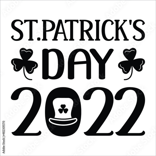 St.patrick's day 2022, Funny wishes for St. Patrick's Day. Good for T-shirt prints, posters, cards, mugs and other gift designs. photo