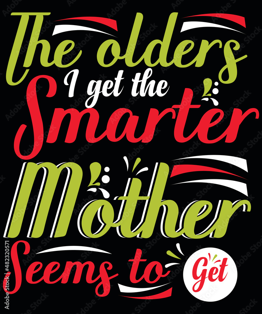 T-shirt design: Smarter Mother typography vector t-shirt design. Vector typography t-shirt design in black background.
