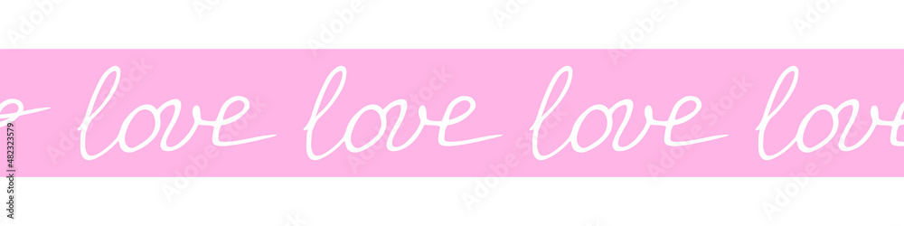Vector edging, ribbon, border made of inscriptions - love. Decoration on theme of Valentine's Day, romance, confessions of feelings