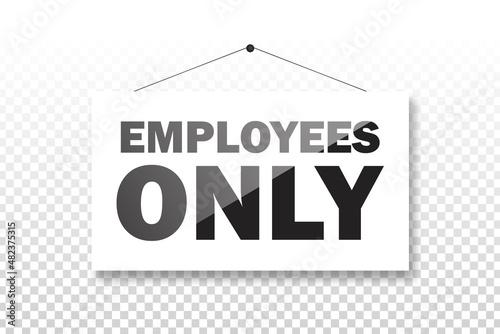 Vector realistic isolated Employees Only sign on the transparent background.