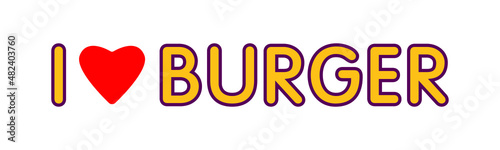 I love burger isolated on white.