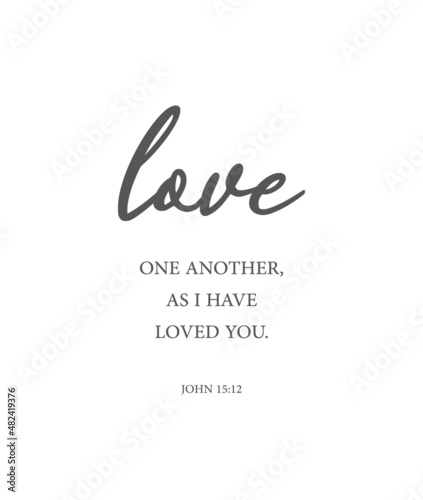 Love one another, as I have loved you, John 15:12, love bible verse, Home wall decor, Love wall decor, Christian banner, Baptism wall gift, Love poster, vector illustration