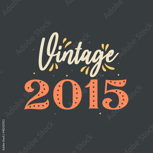 Vintage 2015. 2015 Vintage Retro Birthday