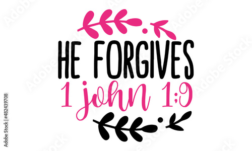 he forgives 1 john 1 9 copy, Inspirational Valentines day romantic handwritten quote, Good for posters, prints, cards, banners, Love lettering in vector