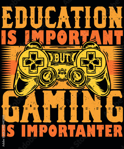 Fully editable Vector EPS 10 Outline of Education, Gaming is importanter T-Shirt Design an image suitable for T-shirts, Mugs, Bags, Poster Cards and much more. The Package is 4500* 5400px